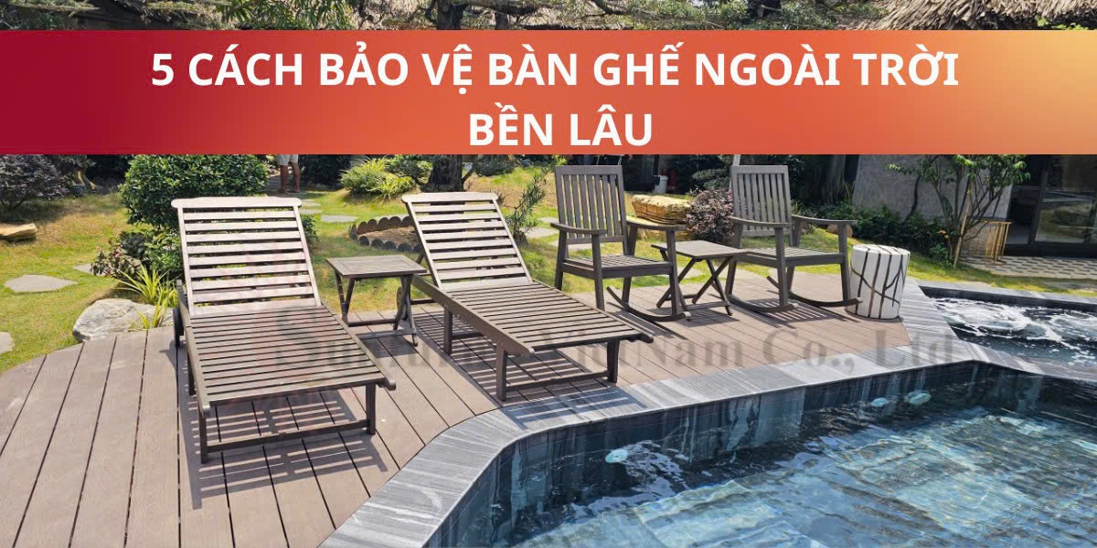 5 cách bảo quản bàn ghế ngoài trời bền lâu