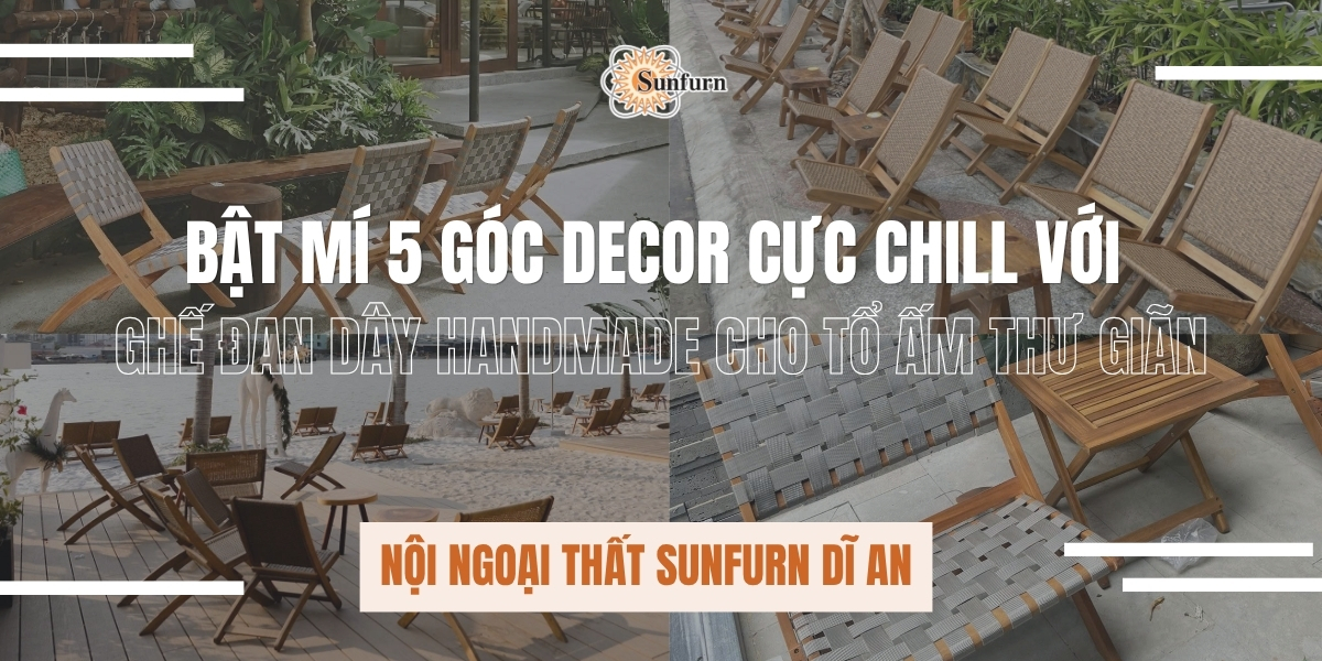 Bật mí 5 góc decor cực chill với ghế đan dây handmade cho tổ ấm thư giãn | Nội ngoại thất Sunfurn Dĩ An