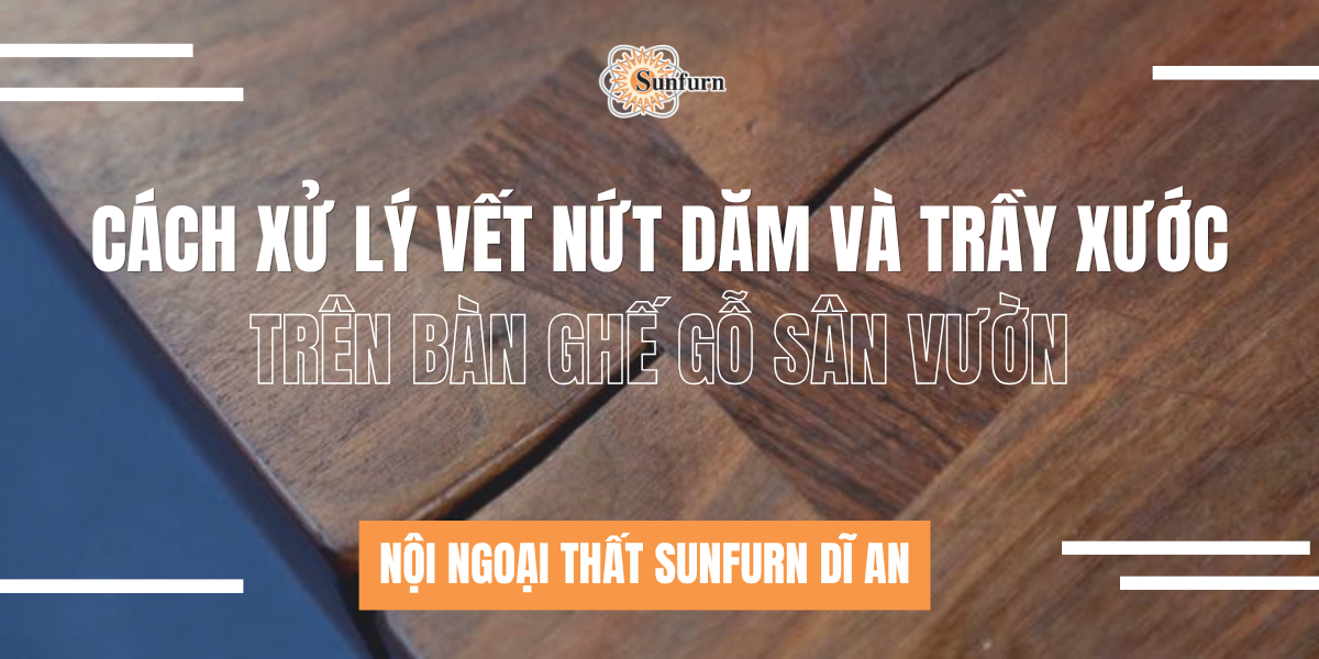Cách Xử Lý Vết Nứt Dăm Và Trầy Xước Trên Bàn Ghế Gỗ Sân Vườn