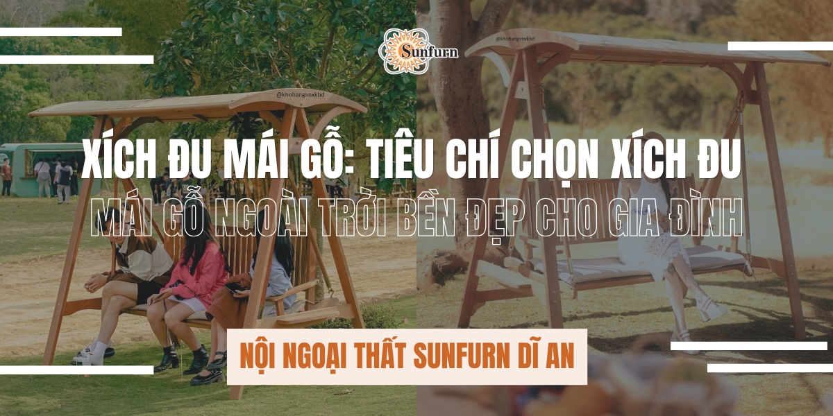 Xích đu mái gỗ: Tiêu chí chọn xích đu mái gỗ ngoài trời bền đẹp cho gia đình 