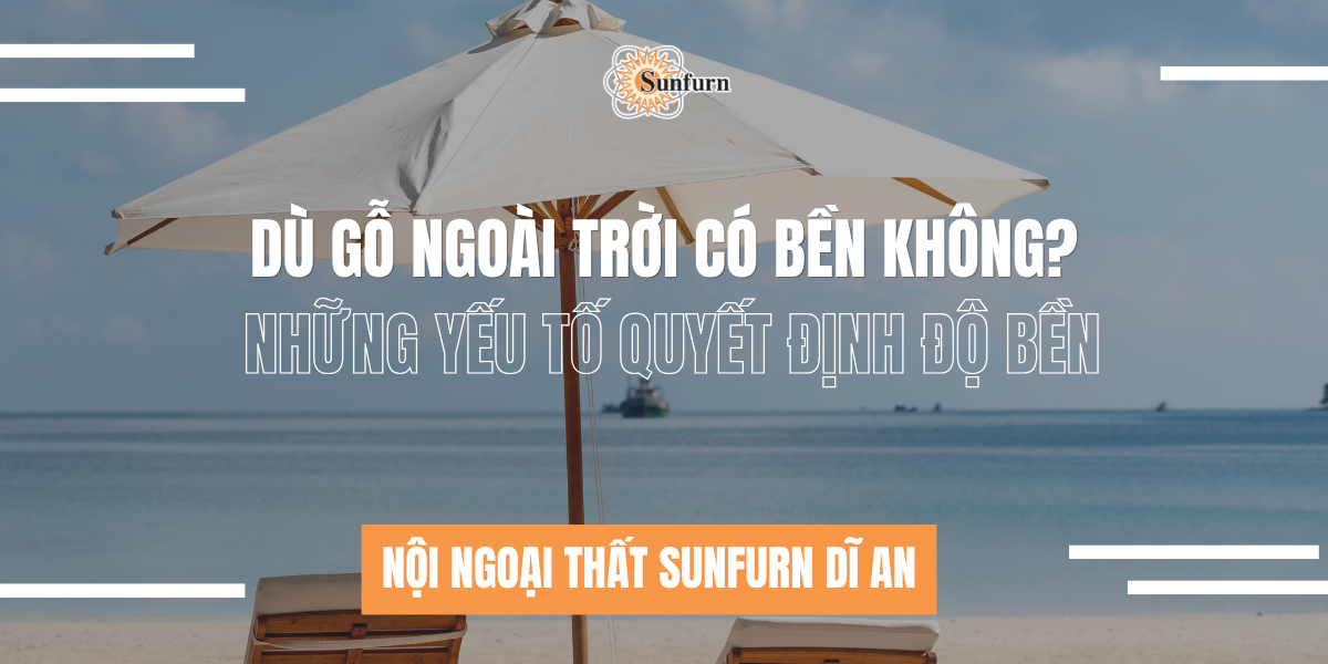 Dù Gỗ Ngoài Trời Có Bền Không? Những Yếu Tố Quyết Định Độ Bền