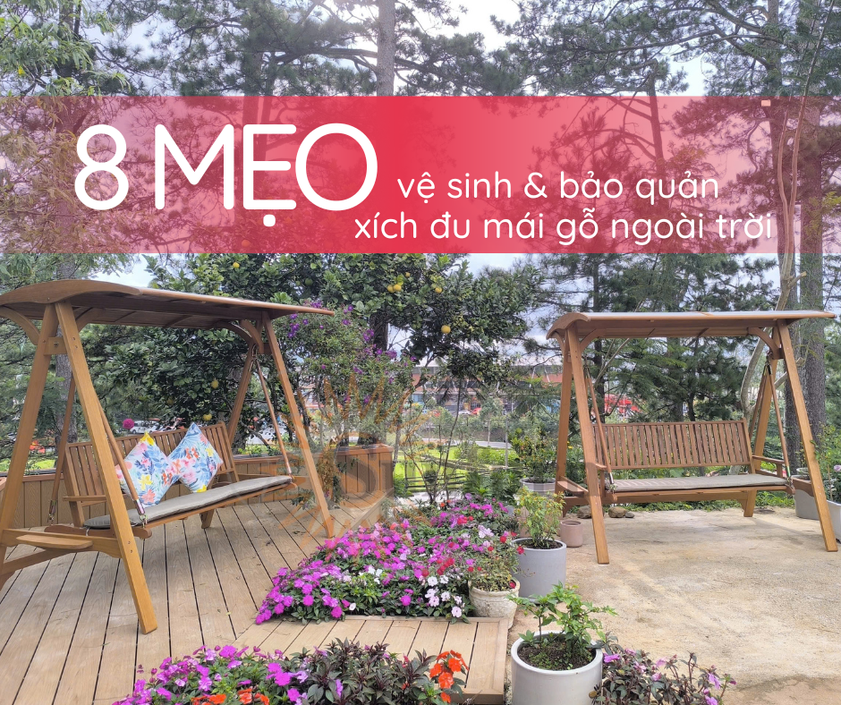 8 MẸO VỆ SINH & BẢO QUẢN XÍCH ĐU MÁI GỖ NGOÀI TRỜI – NHẤT ĐỊNH BẠN PHẢI BIẾT